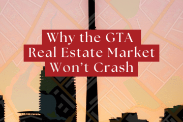 Why the GTA Real Estate Market Won’t Crash